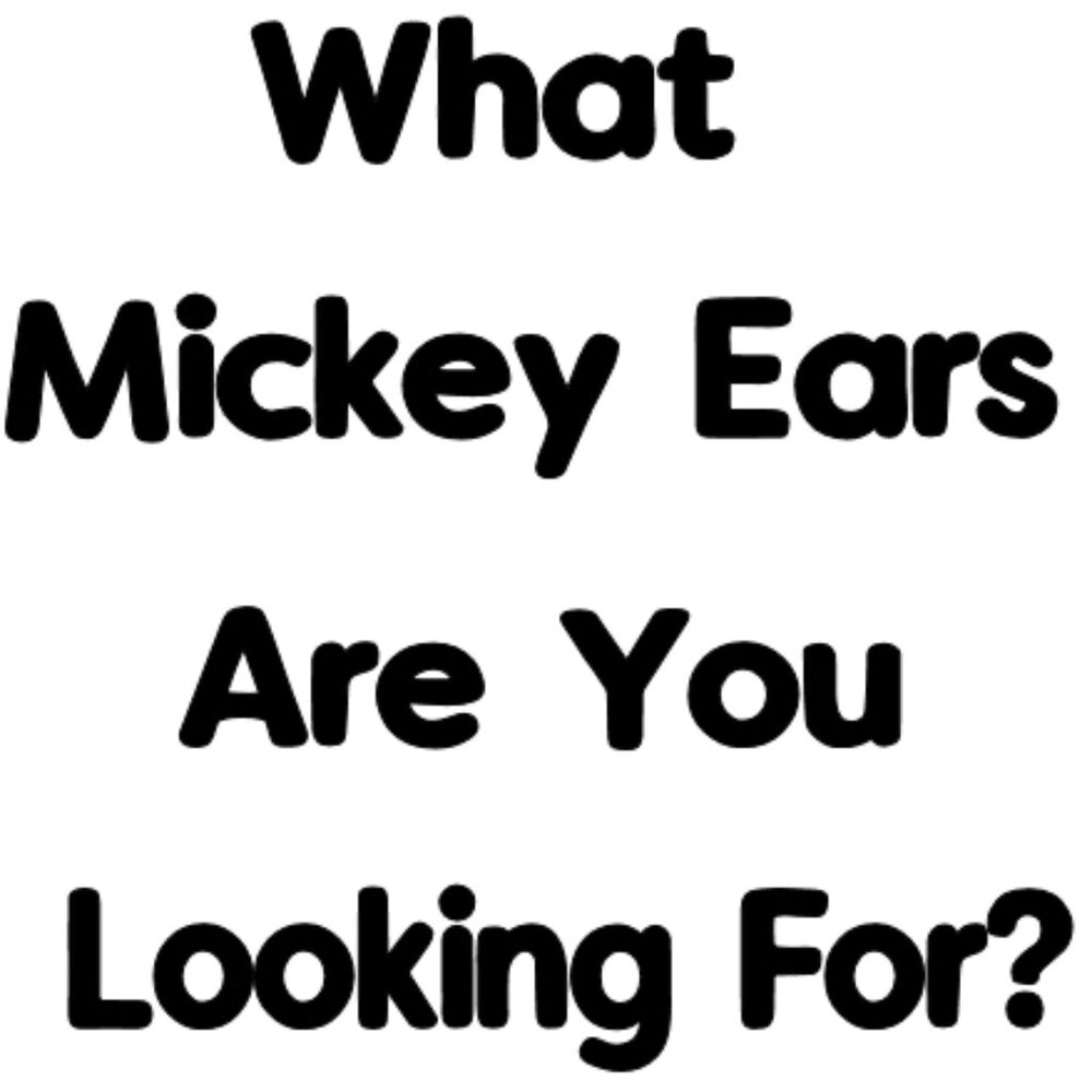 What Mickey Ears Are You Looking For?